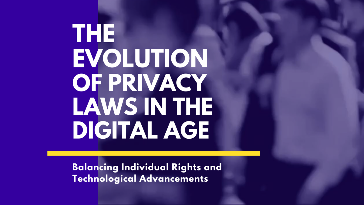 The Evolution of Privacy Laws in the Digital Age: Balancing Individual ...